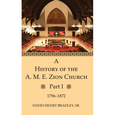 A History of the A. M. E. Zion Church, Part 1
