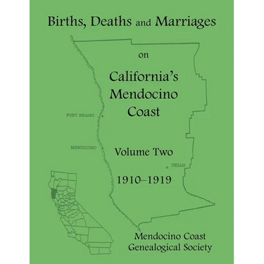 Births, Deaths and Marriages on California's Mendocino Coast: Volume Two, 1910-1919