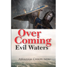 Over Coming Evil Waters