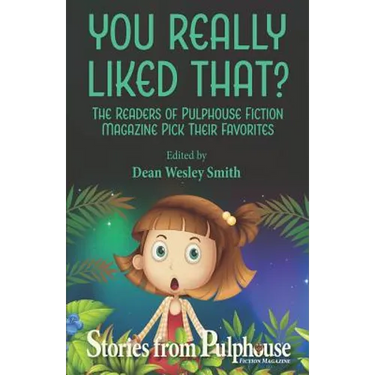You Really Liked That?: Stories from Pulphouse Fiction Magazine