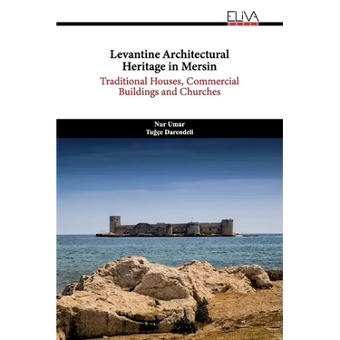 Levantine Architectural Heritage in Mersin: Traditional Houses, Commercial Buildings and Churches