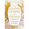 The Hidden Gospel of Thomas: Commentaries on the Non-Dual Sayings of Jesus