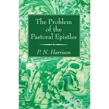 The Problem of the Pastoral Epistles