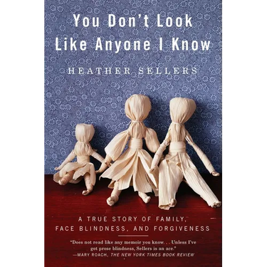 You Don't Look Like Anyone I Know: A True Story of Family, Face Blindness, and Forgiveness