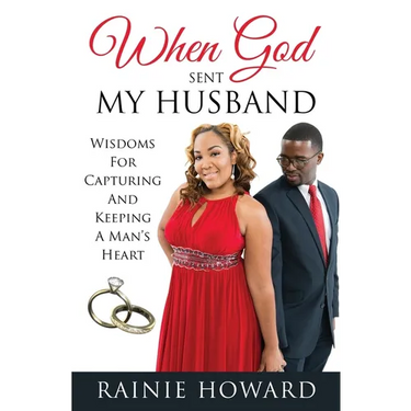 When God Sent My Husband: Wisdoms For Capturing And Keeping A Man's Heart