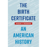 The Birth Certificate: An American History