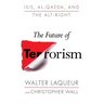 The Future of Terrorism: Isis, Al-Qaeda, and the Alt-Right