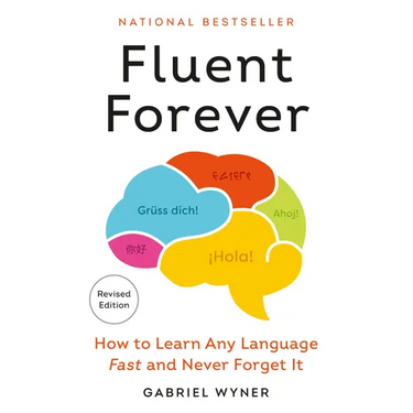 Fluent Forever (Revised Edition): How to Learn Any Language Fast and Never Forget It