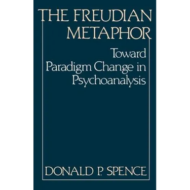 The Freudian Metaphor: Toward Paradigm Change in Psychoanalysis