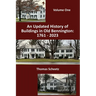 An Updated History of Buildings in Old Bennington: 1761 - 2023: Volume 1