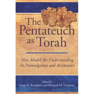 The Pentateuch as Torah: New Models for Understanding Its Promulgation and Acceptance