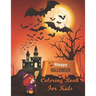 Happy Halloween Coloring Book For Kids: Halloween Themed coloring pages With Creepy and Frightful Pumpkin Monster Witch Bat Spider Alien Ghost Skeleto