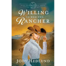 Willing to Wed the Rancher: A Sweet Historical Romance