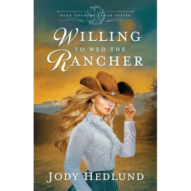 Willing to Wed the Rancher: A Sweet Historical Romance