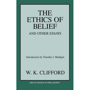 The Ethics of Belief and Other Essays