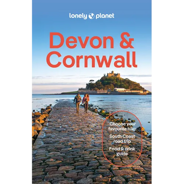 Lonely Planet Devon & Cornwall: Plan the Trip of a Lifetime Detailed Itineraries & Maps Insider Tips Covers South Coast, Coastal Walks, Dartmoor Natio