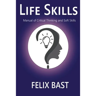 Life Skills - Manual of Critical Thinking and Soft Skills
