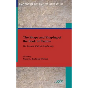 The Shape and Shaping of the Book of Psalms: The Current State of Scholarship