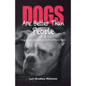 Dogs Are Better Than People: Encountering Good and Evil in the Animal Rescue World
