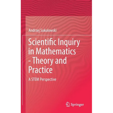 Scientific Inquiry in Mathematics - Theory and Practice: A Stem Perspective