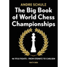 The Big Book of World Chess Championships: 46 Title Fights - From Steinitz to Carlsen