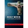 Holy Week Contemplations