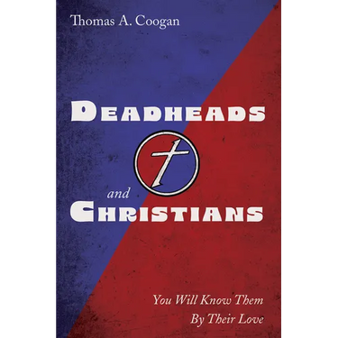 Deadheads and Christians: You Will Know Them by Their Love