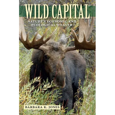 Wild Capital: Nature's Economic and Ecological Wealth