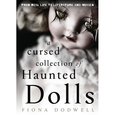 A Cursed Collection of Haunted Dolls: From Real Life to Literature and Movies