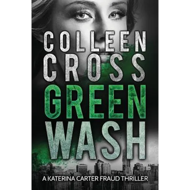 Greenwash: A Katerina Carter Fraud Thriller: A totally gripping thriller with a killer twist