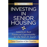 Insider's Guide to Investing in Senior Housing: "America's Best Financial Opportunity for the Next 25 Years!"