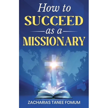 How to Succeed as a Missionary
