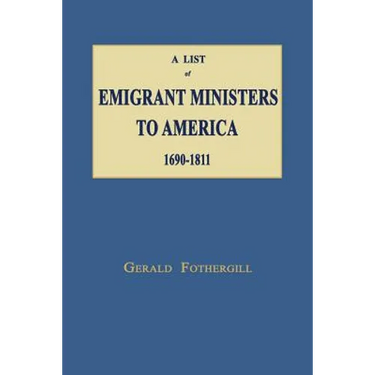 A List of Emigrant Ministers to America 1690-1811