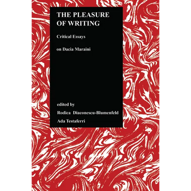 The Pleasure of Writing: Critical Essays on Dacia Maraini