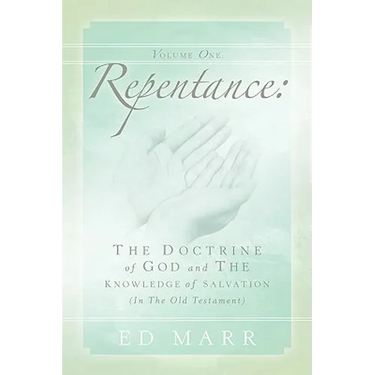 Vol 1: Repentance: The Doctrine of God and the Knowledge of Salvation (In the Old Testament)