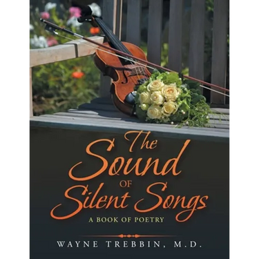 The Sound of Silent Songs: A Book of Poetry