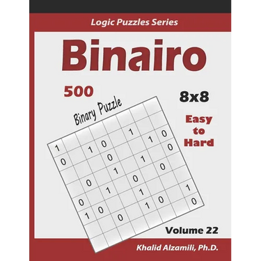 Binairo (Binary Puzzle): 500 Easy to Hard (10x10): Keep Your Brain Young