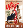 The Upper Crush: An Enemies-to-Lovers, Steamy, Small-Town Romantic Comedy