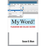 My Word!: Plagiarism and College Culture