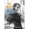 Old Money, New Woman: How To Manage Your Money and Your Life