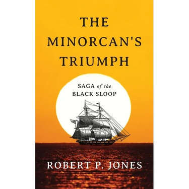 The Minorcan's Triumph: Saga of the Black Sloop