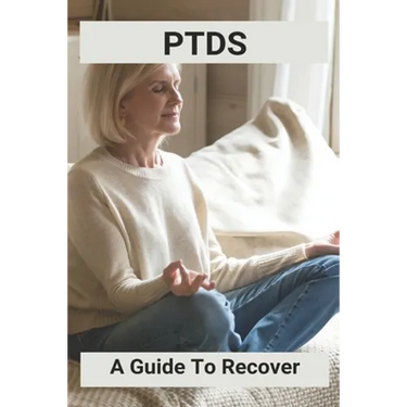 Ptds: A Guide To Recover: Complex Ptsd Recovery Stories