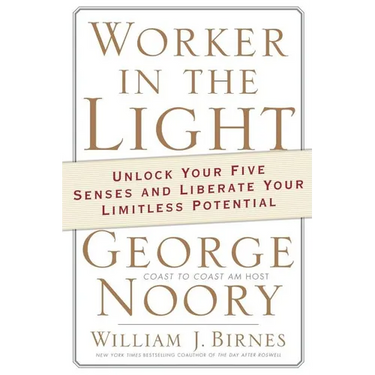 Worker in the Light: Unlock Your Five Senses and Liberate Your Limitless Potential