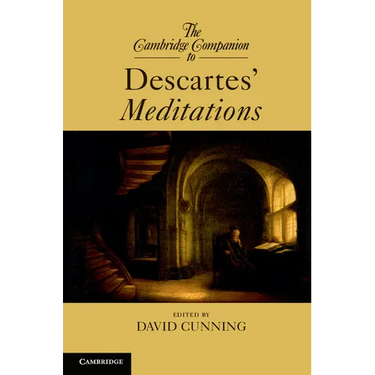 The Cambridge Companion to Descartes' Meditations