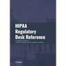 HIPAA Regulatory Desk Reference: A reference guide for practice managers and compliance officers