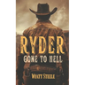 Ryder - Gone to Hell: A Classic Western Novel