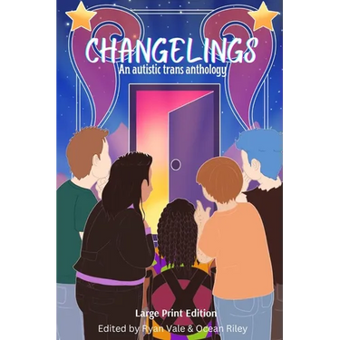 Changelings: An Autistic Trans Anthology