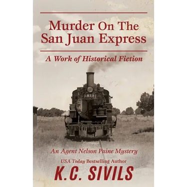 Murder On The San Juan Express: An Agent Nelson Paine Mystery