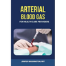 Arterial Blood Gas for healthcare Providers