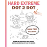 Hard Extreme Dot To Dot Puzzles Book: Large Print Extreme Dot To Dot Puzzle Adult Activity (Exciting and Mindful Dot-To-Dot For Seniors)